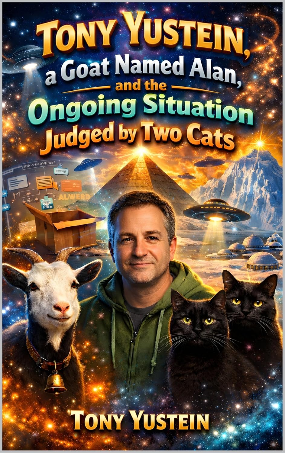 Tony Yustein, a Goat Named Alan, and the Ongoing Situation Judged by Two Cats book cover